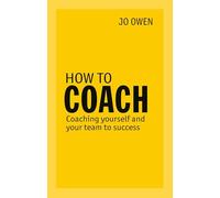 How to Coach: Coaching yourself and your team to success