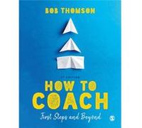 How to Coach First Steps and Beyond by Bob Thomson Bob Thomson (Auteur)