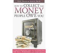 How to Collect the Money People Owe You Gini Graham Scott (Auteur)