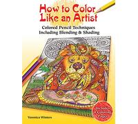 How to Color Like an Artist: Colored Pencil Techniques Including Blending & Shading