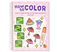 How to Color: Simple Step-by-Step Guide to Coloring Patterns, Textures, Shading, and Blending