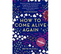 How to Come Alive Again