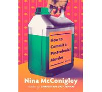 How to Commit a Postcolonial Murder A Novel - Nina McConigley - Pantheon - ebook (ePub) - Livre