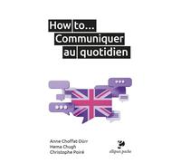 How to… Communiquer au quotidien - Anne Choffat-Dürr - Ellipses - broché - Méthode de langue