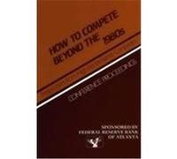 How to Compete Beyond the 1980's Federal Reserve Bank of Atlanta (Auteur)