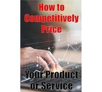 How to Competitively Price Your Product or Service The most effective methods for pricing your product Business Man Are your Ready Perfect Gift Idea - Cam Camel DelightCamel Delight (Auteur)