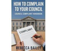 How to Complain to Your Council: Council Complaint Handbook