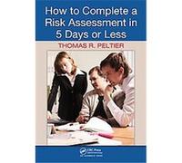 How to Complete a Risk Assessment in 5 Days or Less Thomas R. Peltier (Auteur)