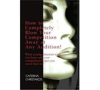 How To Completely Blow Your Competition Away At Any Audition!