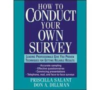 How to Conduct Your Own Survey by Don A. Dillman Don A. Dillman, Priscilla Salant (Auteur)