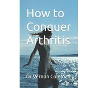 How to Conquer Arthritis