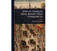 How to Conquer Texas, Before Texas Conquers Us