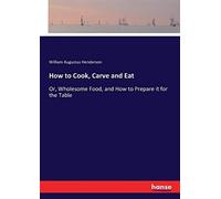 How To Cook, Carve And Eat