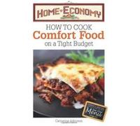 How to Cook Comfort Food on a Tight Budget, Home Economy Catherine Atkinson (Auteur)