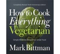 How to Cook Everything Vegetarian by Mark Bittman Unknown (Auteur)