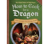 How to Cook for a Dragon Olde Recipes for Young Chefs - Samuel Kaplan - Ulysses Books for Young Readers - ebook (ePub) - Livre