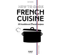 How To Cook French Cuisine - 50 Traditionnal French Recipes
