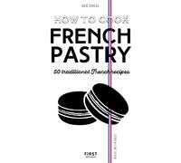 Julie Soucail – Comment cuisiner la pâtisserie française – 50 recettes traditionnelles – Broché