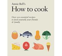 How to Cook: Over 200 essential recipes to feed yourself, your friends & Family
