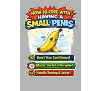 How to Cope With a Small Penis: A 125-Page Blank Journal for Laughs, Notes, and Confidence Boosting