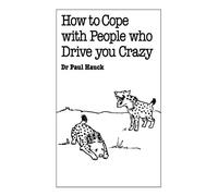 How to Cope With People Who Drive You Crazy (Overcoming Common Problems Series)