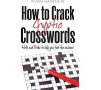 How To Crack Cryptic Crosswords: Hints and Tips To Help You Find The Answers Hampshire, Vivien (Auteur)