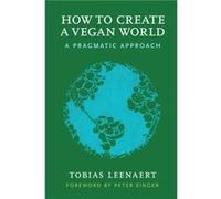 How to Create a Vegan World: A Pragmatic Approach
