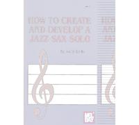 How To Create And Develop A Jazz Sax Solo