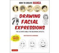Drawing Facial Expressions: The Ultimate Bible for Beginning Artists