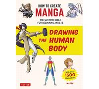 How to Create Manga: Drawing The Human Body:The Ultimate Bible for Beginning Artists