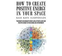 How To Create Positive Energy In Your Space