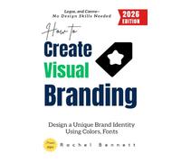 How to Create Visual Branding:: Design a Unique Brand Identity Using Colors, Fonts, Logos, and Canva-No Design Skills Needed