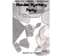 How to Create Your Own Murder Mystery Party Joseph J. Franco (Auteur)