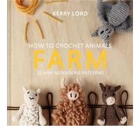 How to Crochet Animals: Farm Kerry Lord (Auteur)
