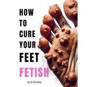 How to Cure your Feet Fetish: Funny Secret Santa Stocking Filler Gift for Men Adults