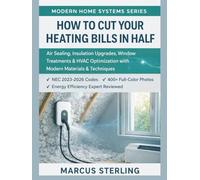 How to Cut Your Heating Bills in Half: Air Sealing, Insulation Upgrades, Window Treatments & HVAC Optimization with Modern Materials & Techniques