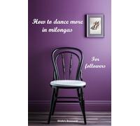 How to dance more in milongas: For argentine tango followers