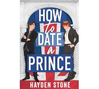 How to Date a Prince: An Enemies to Lovers MM Queer Romance