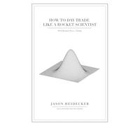 How to Day Trade Like a Rocket Scientist with Binomial Process Trading: Stop Gambling and Start Trading With Structured, Probability-Based Risk Management