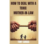 How To Deal With A Toxic Mother-In-Law