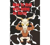 How to deal with being so horny notebook