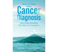 How to Deal With Cancer Diagnosis and Understanding the Role of a Caregiver