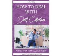 How to Deal With Debt Collectors: Bonus: Debt Validation Kit