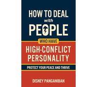 How To Deal with People Who Have High-Conflict Personality