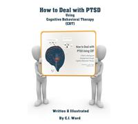 How to Deal with PTSD: Using Cognitive-Behavioral Therapy (CBT)