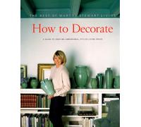 How to Decorate: The Best of Martha Stewart Living