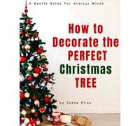 How to Decorate the PERFECT Christmas TREE: A Gentle Guide for Anxious Minds