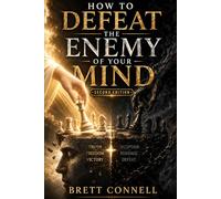How To Defeat The Enemy of Your Mind