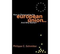 How to Democratize the European Union...and Why Bother?, Governance in Europe Series