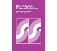 How to Design a Program Evaluation, Program Evaluation Kit, Vol 3 Carol Taylor Fitz-Gibbon, Lynn Lyons Morris (Auteur)